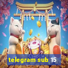 telegram sub 15